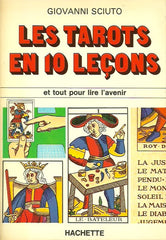 SCIUTO, GIOVANNI. Les tarots en 10 leçons et tout pour lire l'avenir