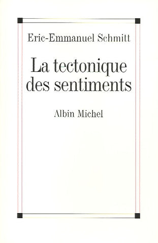 SCHMITT, ERIC-EMMANUEL. La tectonique des sentiments