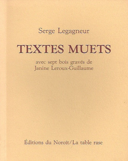 LEGAGNEUR, SERGE. Textes muets (avec sept bois gravés de Janine Leroux-Guillaume)