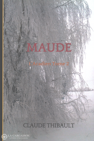 Thibault Claude. Acadien (L) - Tome 02:  Maude Livre