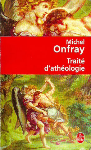 ONFRAY, MICHEL. Traité d'athéologie