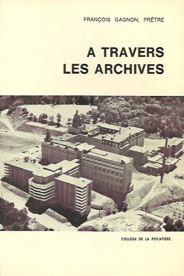 GAGNON, FRANCOIS. A travers les archives