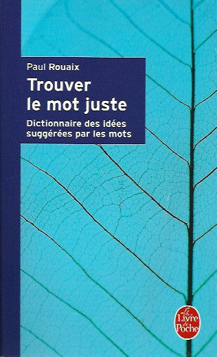 ROUAIX, PAUL. Trouver le mot juste. Dictionnaire des idées suggérées par les mots.