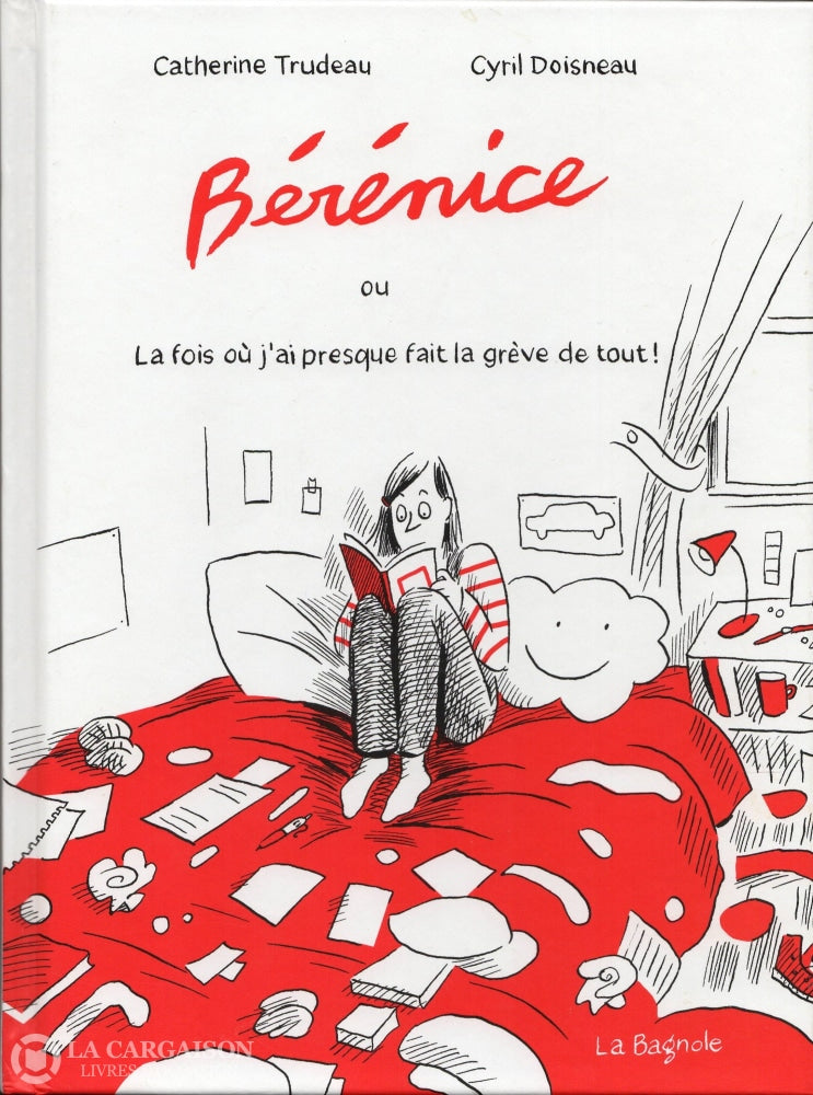 Trudeau-Doisneau. Bérénice Ou La Fois Où Jai Presque Fait Grève De Tout ! Livre