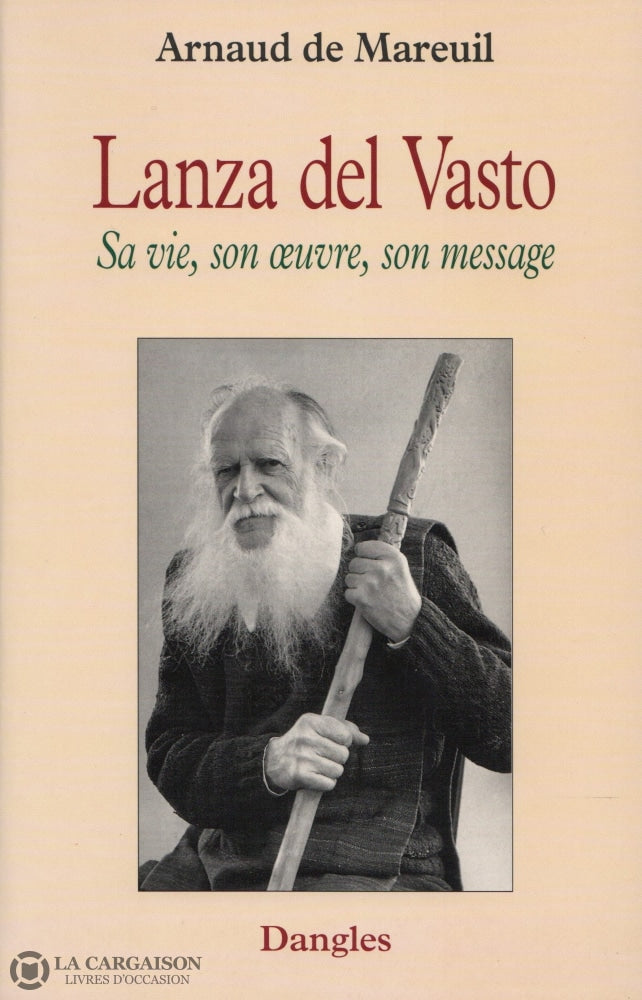 Vasto Lanza Del. Lanza Del Vasto:  Sa Vie Son Oeuvre Message Livre