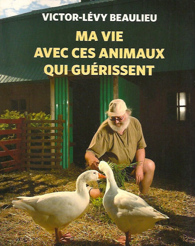 BEAULIEU, VICTOR-LEVY. Ma vie avec ces animaux qui guérissent