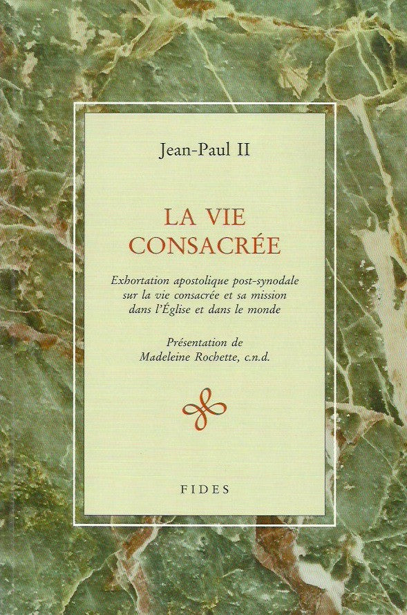 JEAN-PAUL II. La vie consacrée. Exhortation apostolique post-synodale sur la vie consacrée et sa mission dans l'Église et dans le monde.