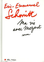 SCHMITT, ERIC-EMMANUEL. Ma vie avec Mozart