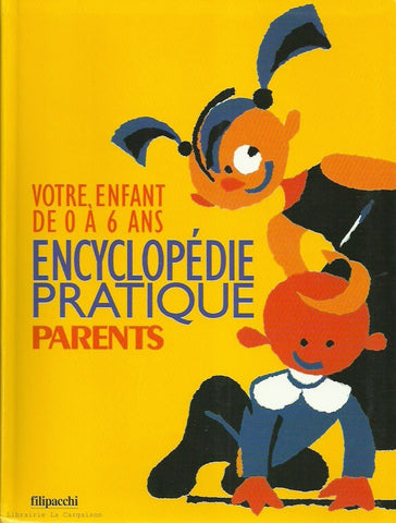 ARNOLD-RICHEZ-DOBOSZ-LELIEVRE. Votre enfant de 0 à 6 ans - Encyclopédie pratique - Parents