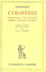 XENOPHON. Cyropédie. Hipparque - Équitation - Hiéron - Agésilas - Revenus.