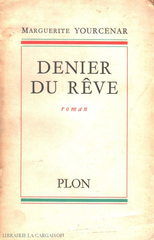 Yourcenar Marguerite. Dernier Du Rêve Livre