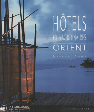 Ypma Herbert. Hôtels Extraordinaires:  Orient Livre